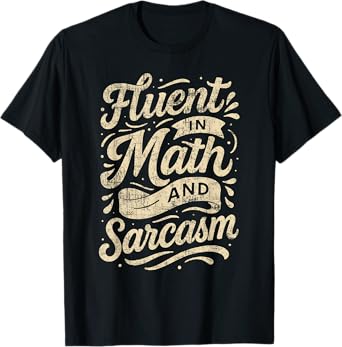 Fluent in Math and Sarcasm Funny Teacher T-Shirt