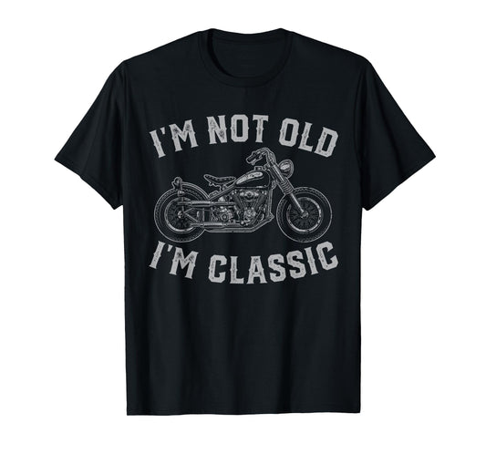 I'm Not Old I'm Classic Vintage Motorcycle Men Dad Biker T-Shirt