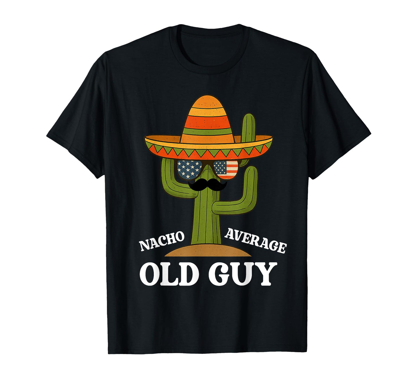 Nacho Average Old Guy Funny Humor Saying For Old Men T-Shirt