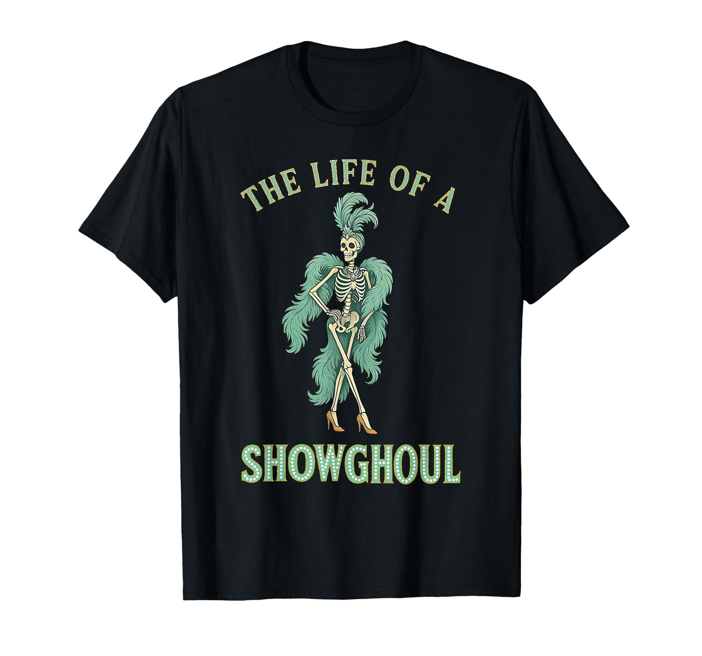 Life of a Showghoul Halloween Costume Men Women T-Shirt