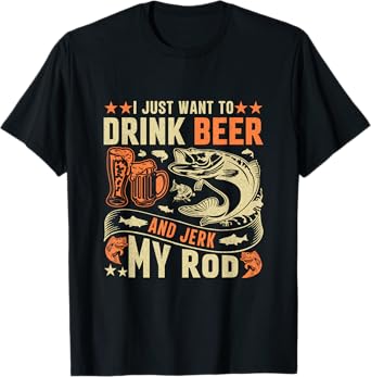 Fisherman Drink Beer and Jerk My Rod Funny Beer Fishing T-Shirt
