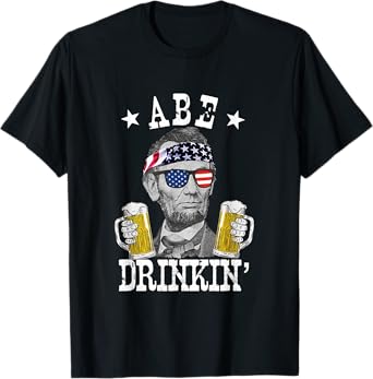 Abe Drinkin' Patriotic American Abraham Lincoln Drinking T-Shirt