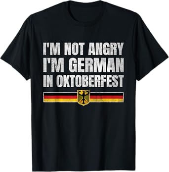 I'm Not Angry I'm German in Oktoberfest Funny Germany T-Shirt