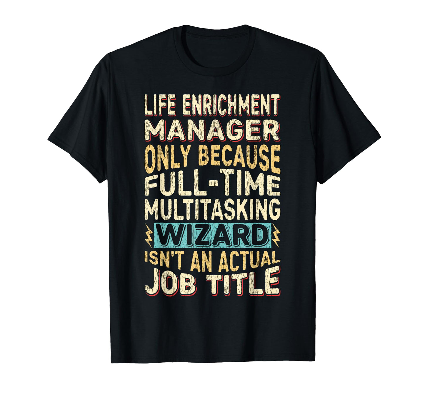 Wizard Job Title Quote - Funny Life Enrichment Manager T-Shirt