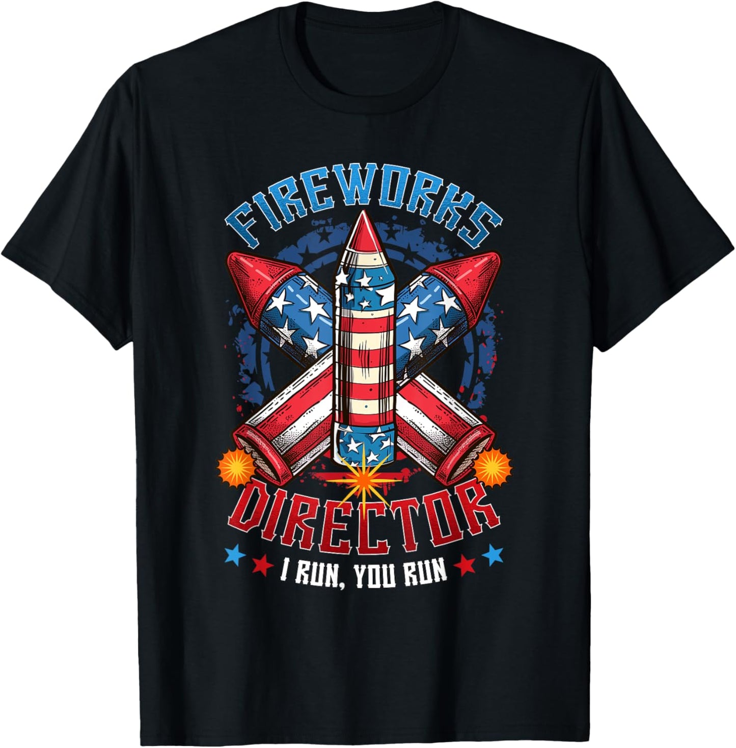 Fireworks Director I Run You Run 4th Of July Independence T-Shirt