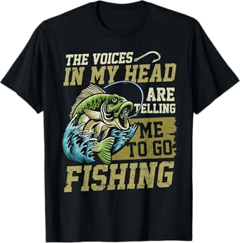 The Voices In My Head Telling Me Go Fishing Funny Fisherman T-Shirt