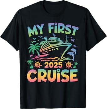 My First Cruise 2025 Cruising Ship Vacation Travel Trips T-Shirt