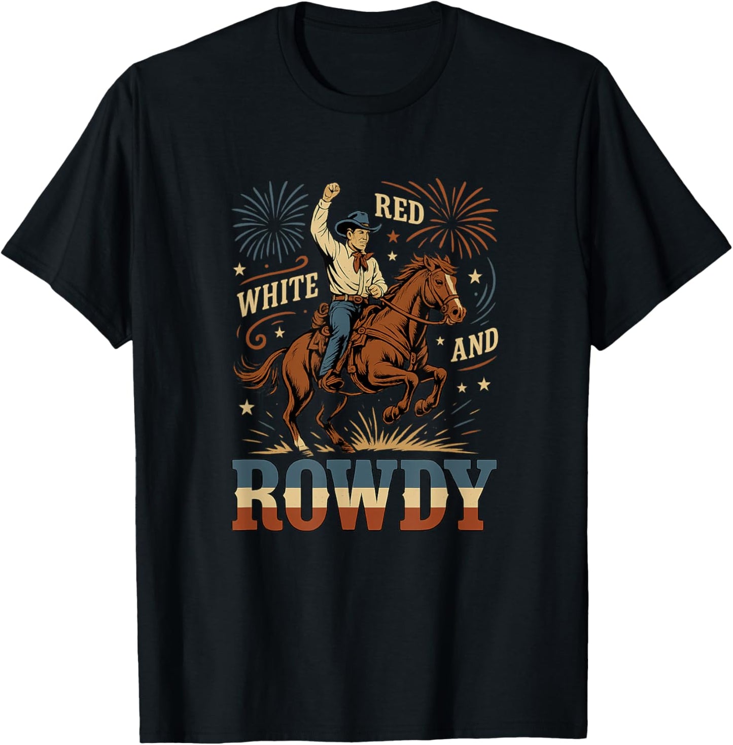 White Red And Rowdy Cowboy Fireworks T-Shirt