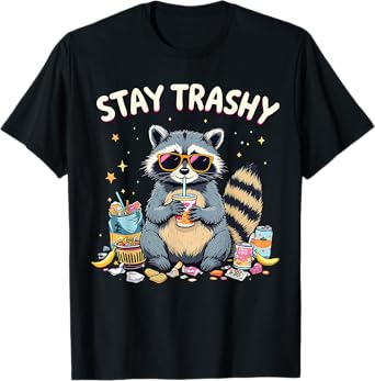 Stay Trashy Funny Raccoon T-Shirt