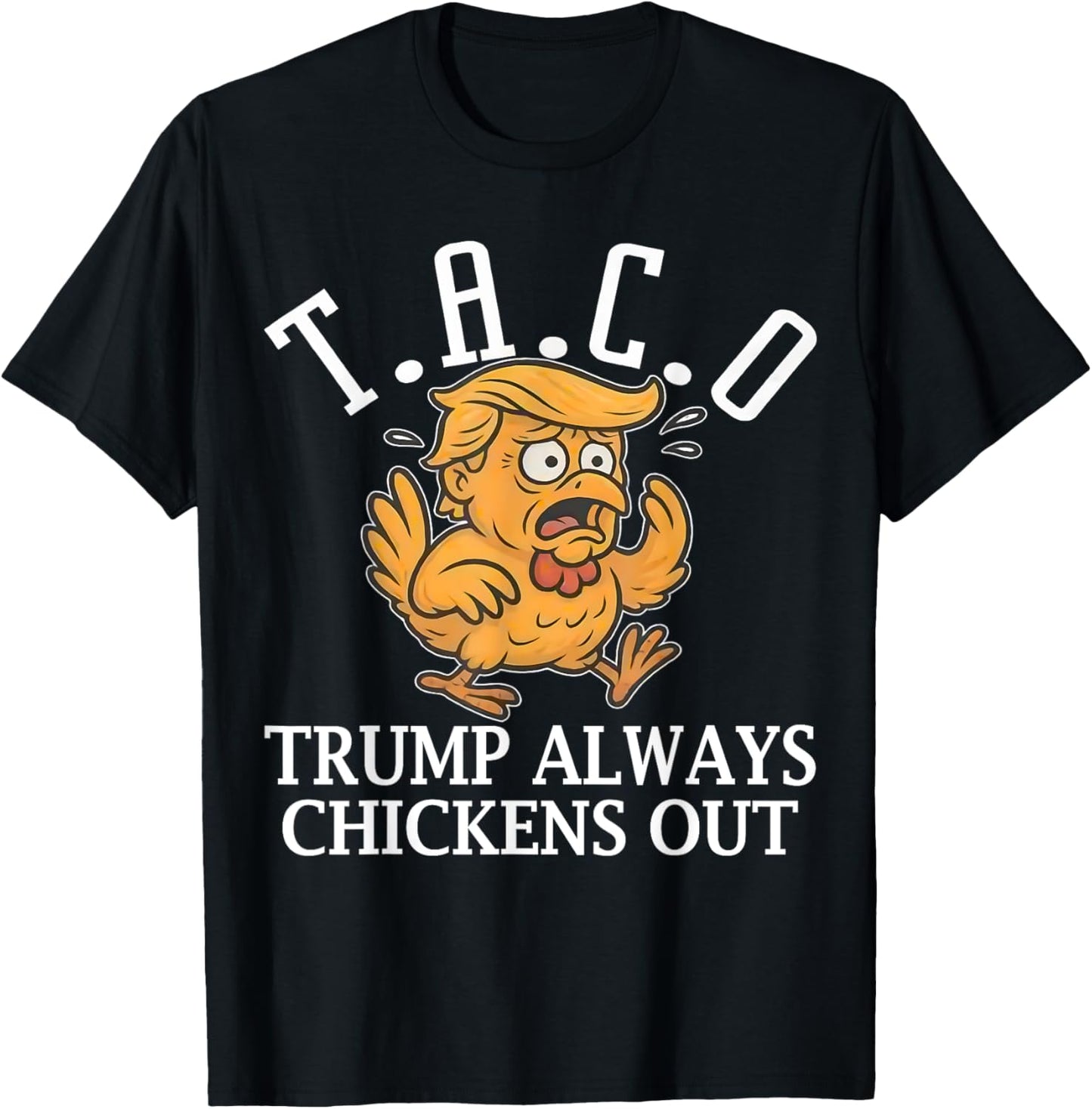 Funny Taco Trump Always Chickens Out T.A.C.O T-Shirt