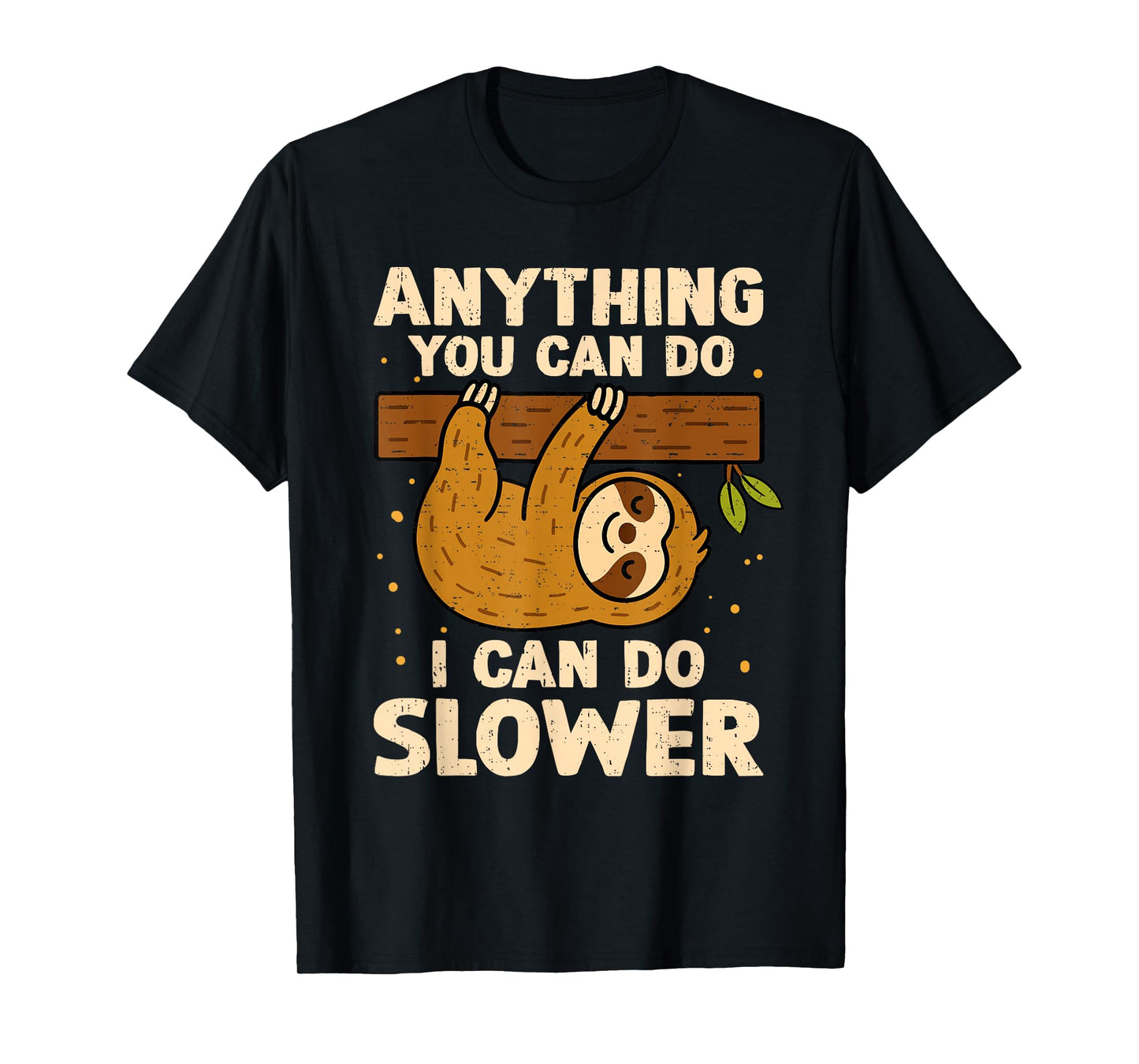 Anything You Can Do I Can Do Slower Lazy Sloth Wildlife T-Shirt