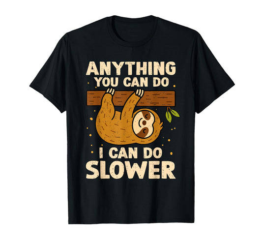 Anything You Can Do I Can Do Slower Lazy Sloth Wildlife T-Shirt