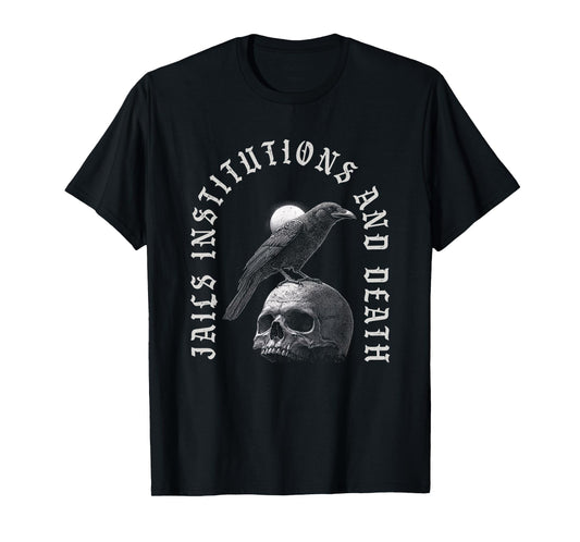 Jails Institutions Death Recovery 12 Steps Sobriety AA T-Shirt