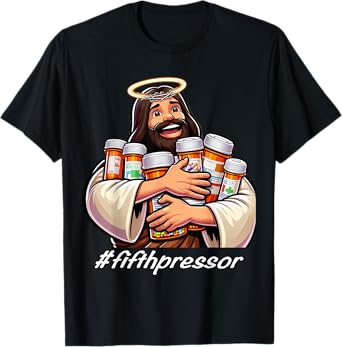 Jesus Christ Fifth Pressure Pharmacist Ful Code Nurse ICU ER T-Shirt