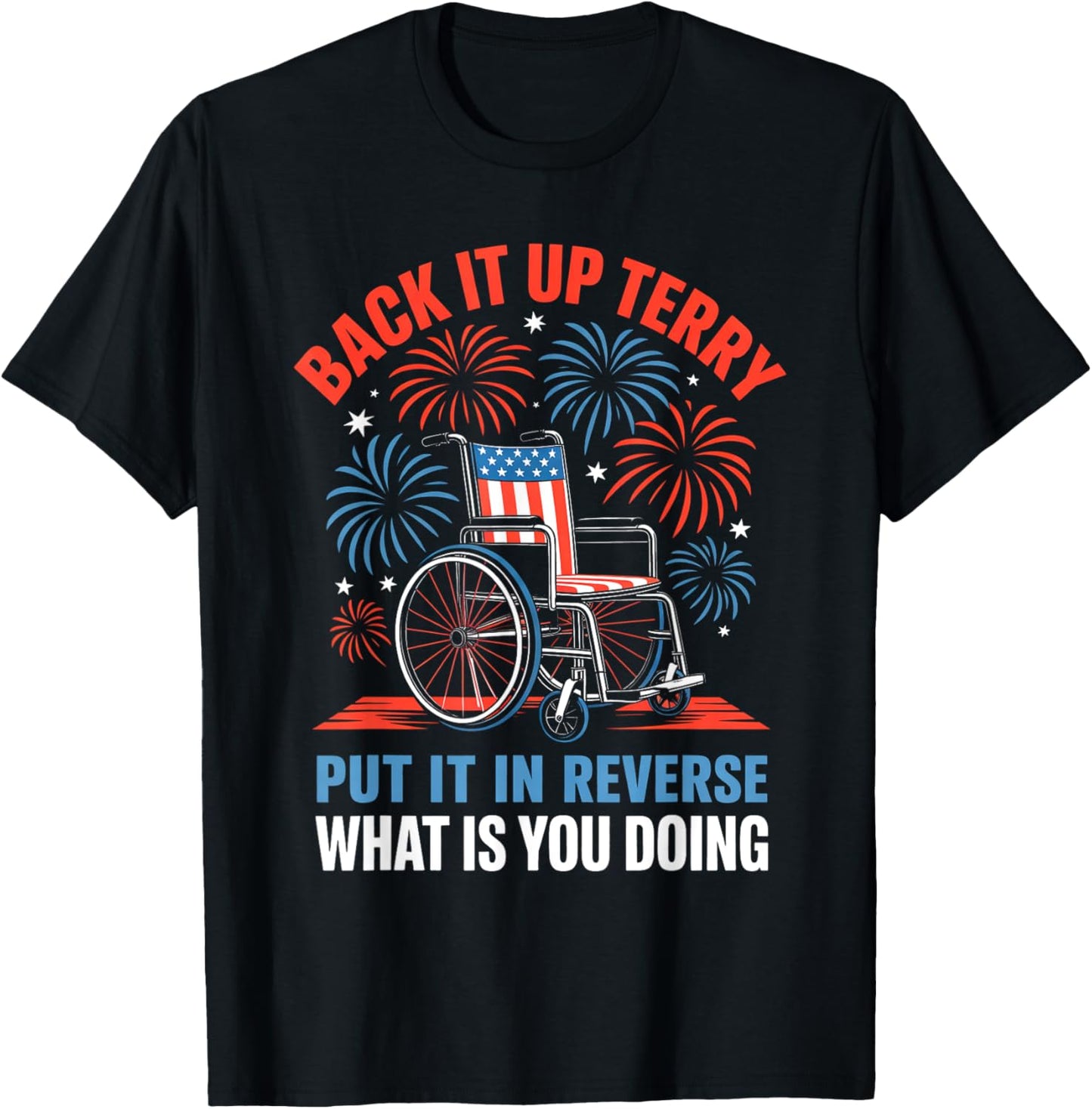 Back It Up Terry Put It In Reverse Funny 4th Of July Us Flag T-shirt