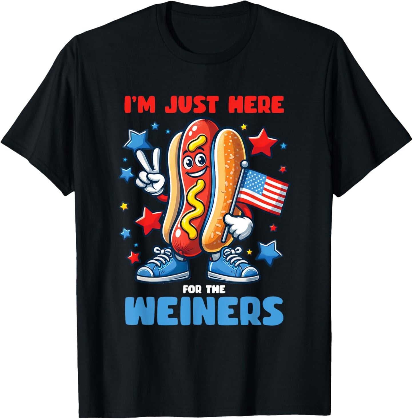 I'm Just Here For The Weiners Funny 4Th Of July Patriotic T-Shirt