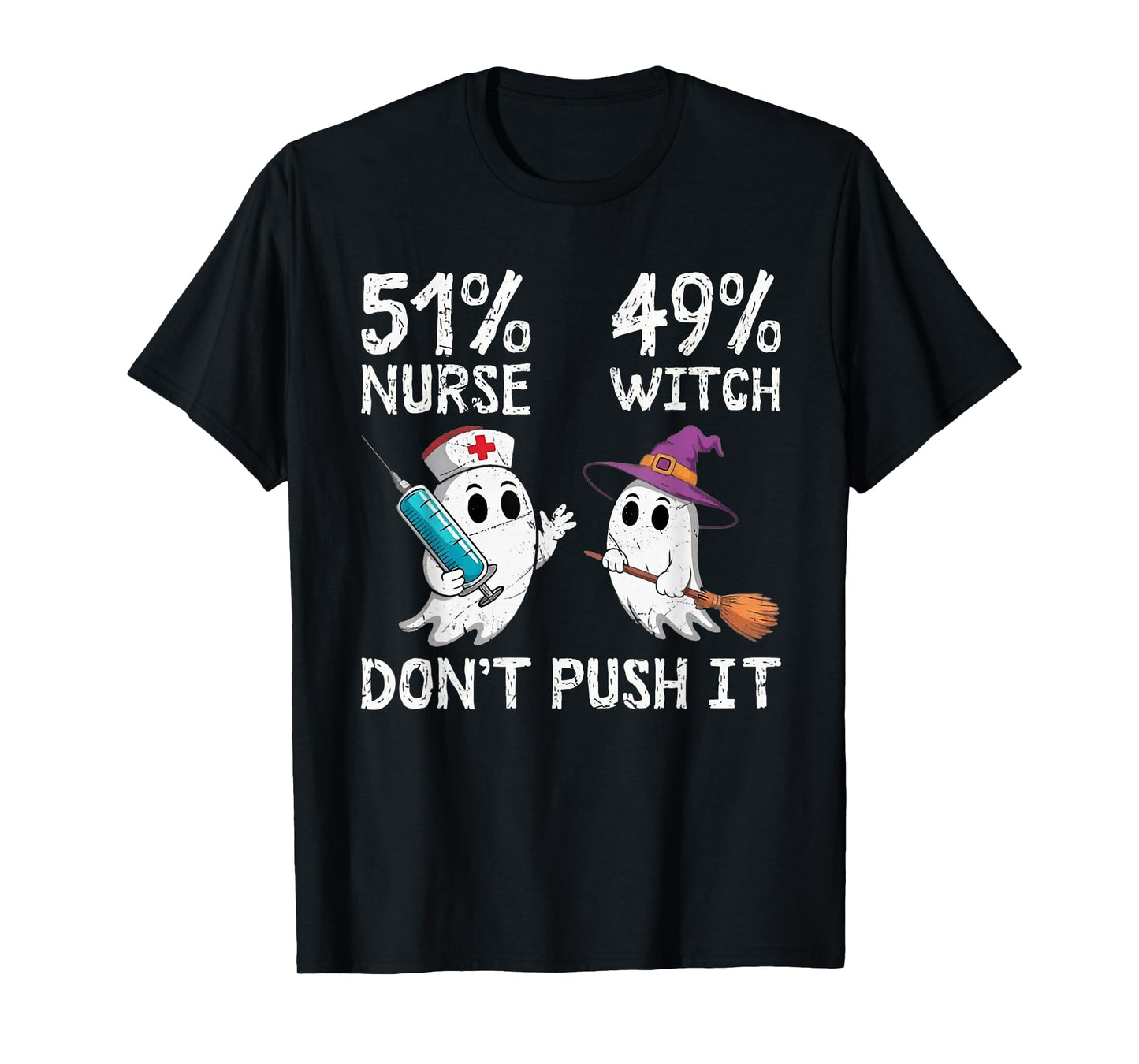 51% Nurse 49% Witch Don't Push It T-Shirt