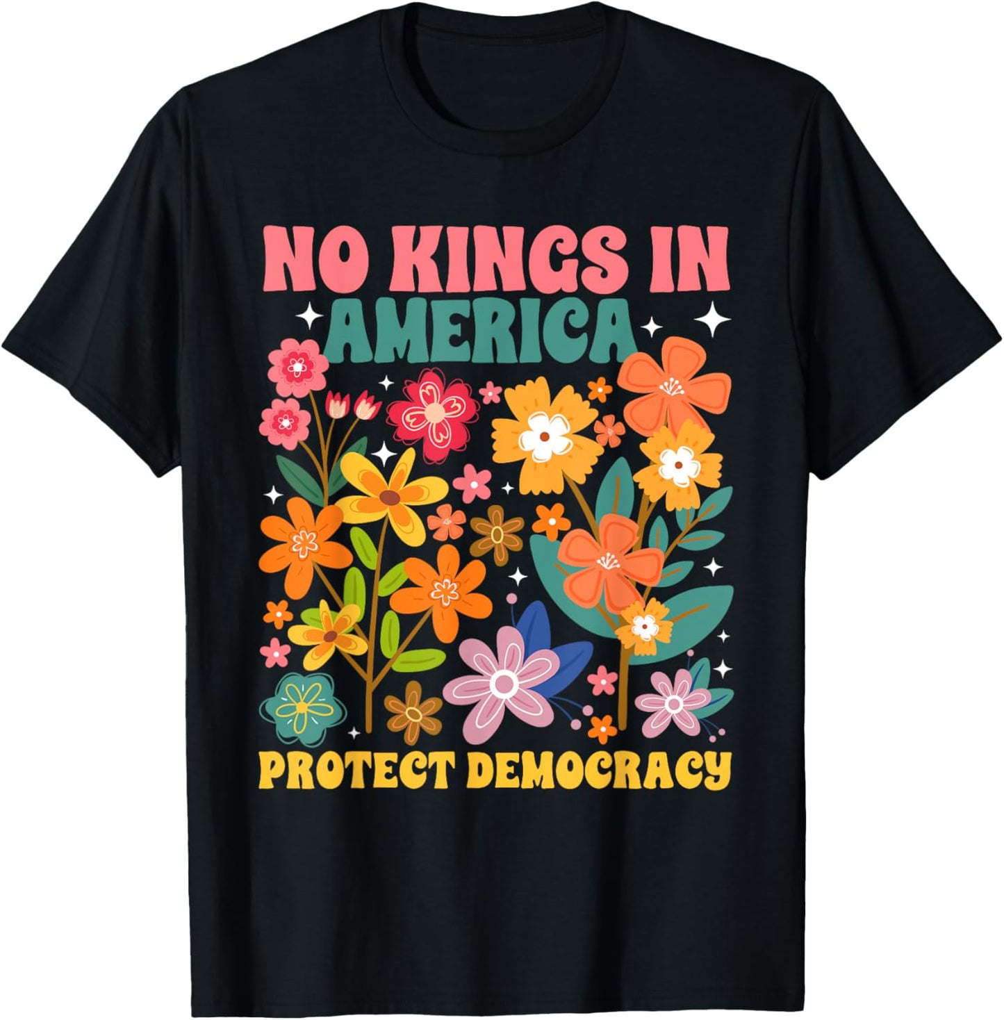 Protect Democracy Floral, No Kings In America Protest Tee T-shirt