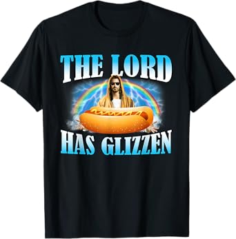 The Lord Has Glizzen Hotdog Food Jesus Funny Christian T-Shirt