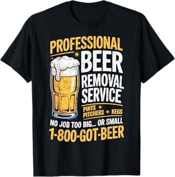 Professional Beer Removal Service Joke Funny Drinking Party T-Shirt
