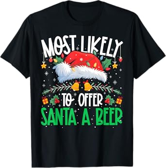 Most Likely to Offer Santa A Beer Funny Matching Xmas T-Shirt