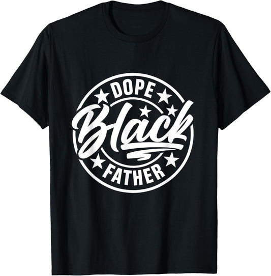 Black Dad Dope Black Father Fathers Day T-Shirt