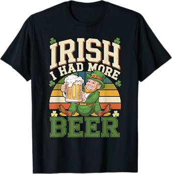 Irish I Had More Beer St. Patrick's Day Retro Design T-Shirt