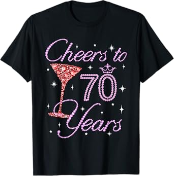 Cheers To 70 Year Old Gifts 70th Birthday Queen Women T-Shirt