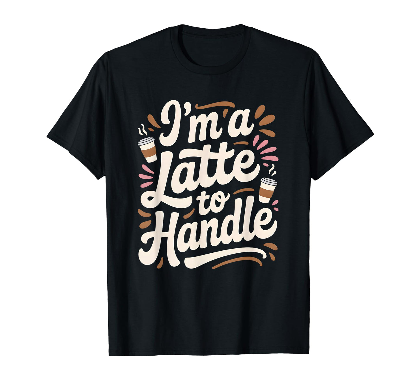 I'm a Latte to Handle Fall Autumn Pumpkin Spice T-Shirt