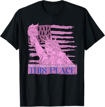 I'm Just Mad As Hell Cause I Loved This Place T-Shirt