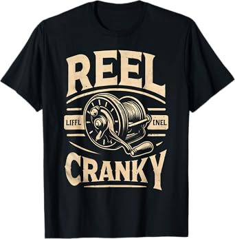 Funny Cranky Fishing Reel Pun Shirt Humor Fishermen T-Shirt