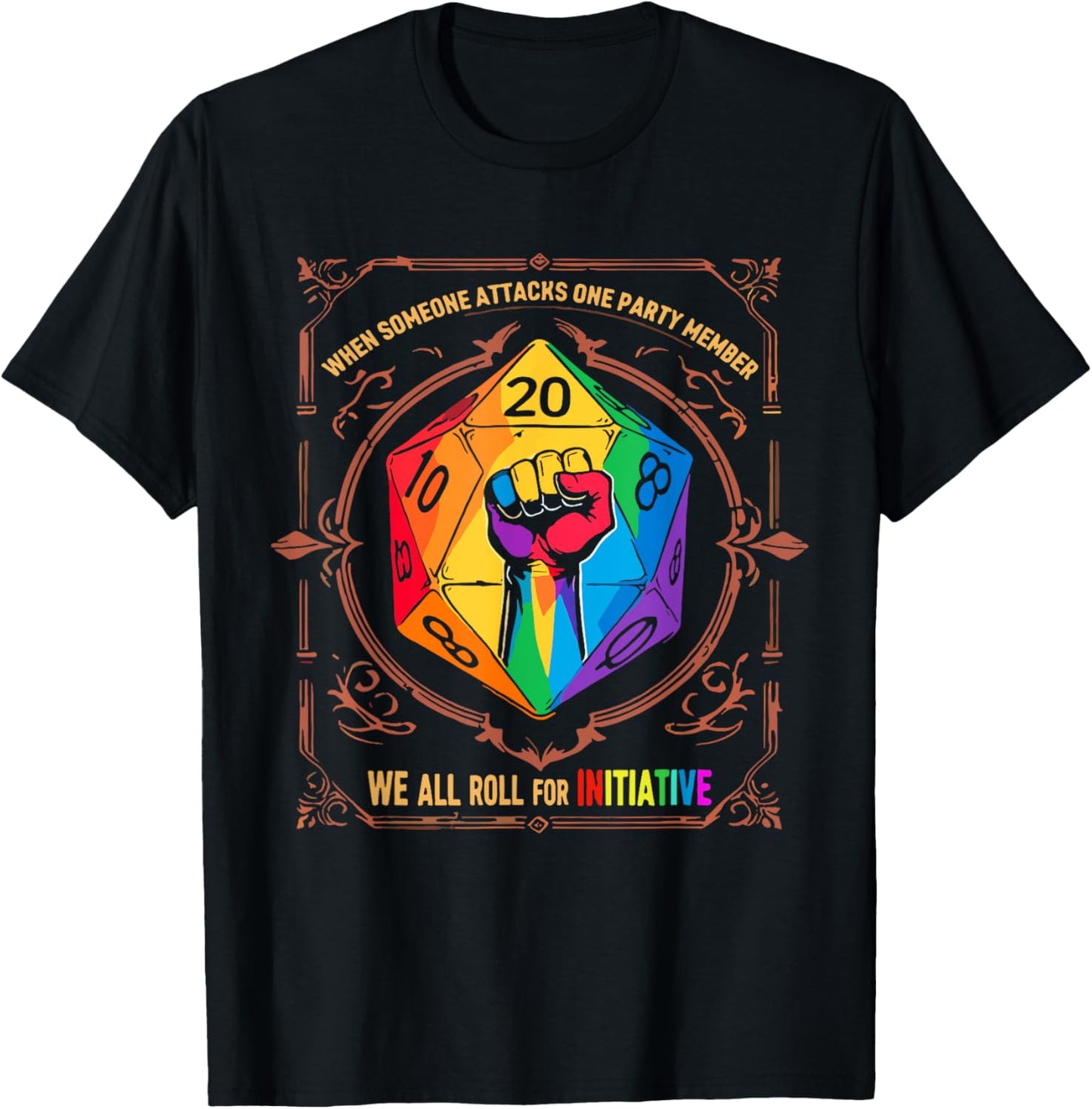 When Someone Attacks One Party Member We All Roll Initiative T-Shirt