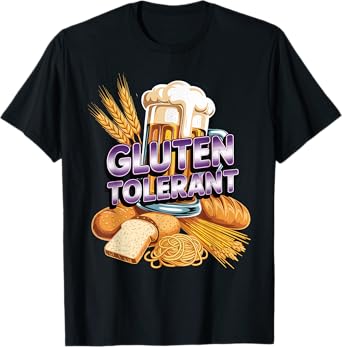 Gluten Tolerant Beer Bread Lovers Sarcastic Tolerance T-Shirt