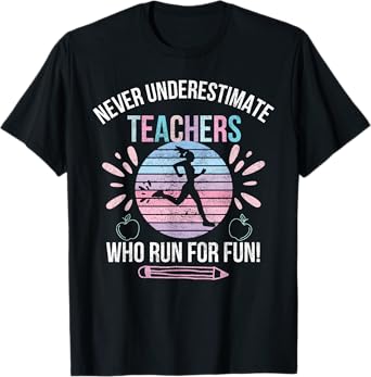 Never Underestimate Teachers Who Runs For Fun Running Teache T-Shirt