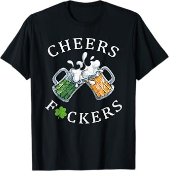 Cheers Fuckers St Patrick's Day Funny Men Beer Drinking Mugs T-Shirt
