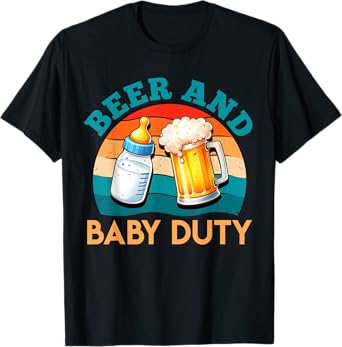Soon Dad BEER AND BABY DUTY Funny expectant Father T-Shirt