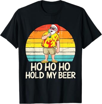 Ho Ho Hold My Beer Santa Summer Christmas in July Drinking T-Shirt