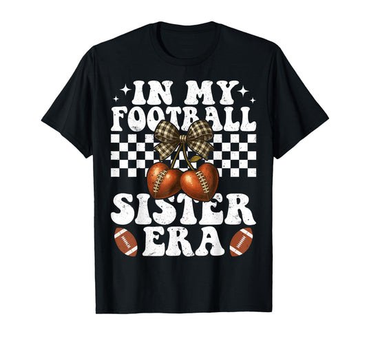 in My Football Sister Era American Football Sister Sis Life T-Shirt