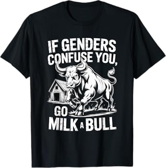 Funny Quote if Genders Confuse You Go Milk a Bull Vintage T-Shirt