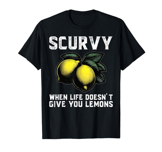 Scurvy When Life Doesn't Give You Lemons Fruit Vintage T-Shirt