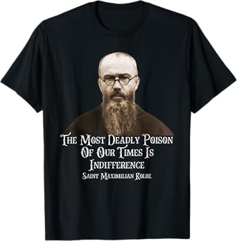 Catholic St. Maximilian Kolbe Quote T-Shirt, Small, Black