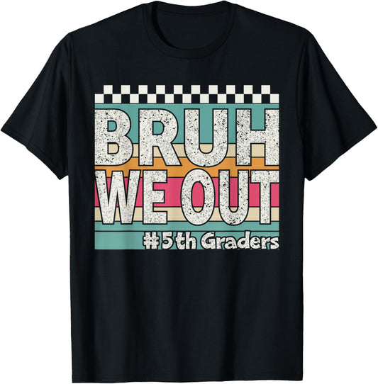 Bruh We Out 5th Graders Fifth Grade Vintage Class Of 2025 T-Shirt