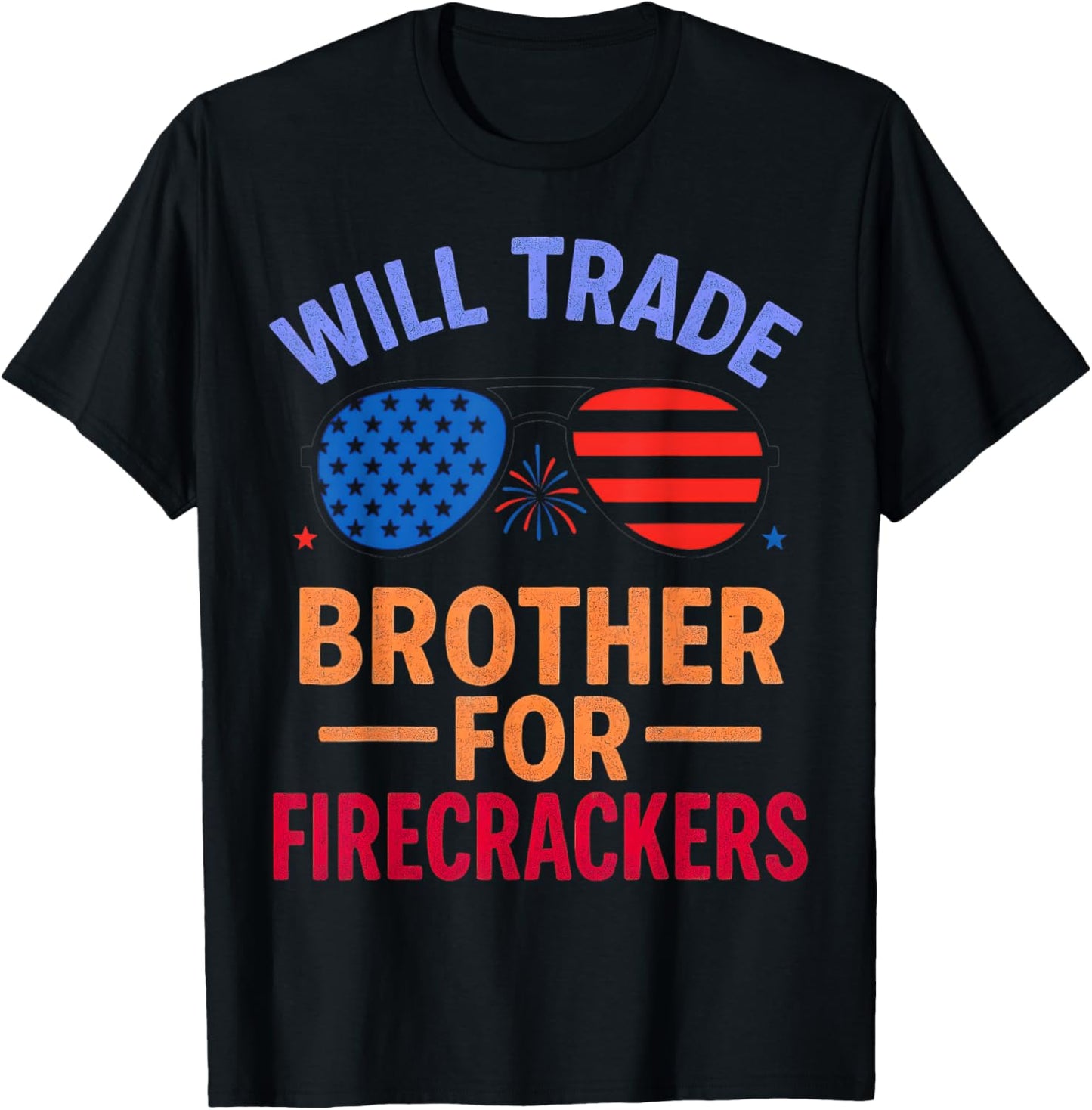 Will Trade Brother For Firecrackers Funny 4th Of July T-shirt