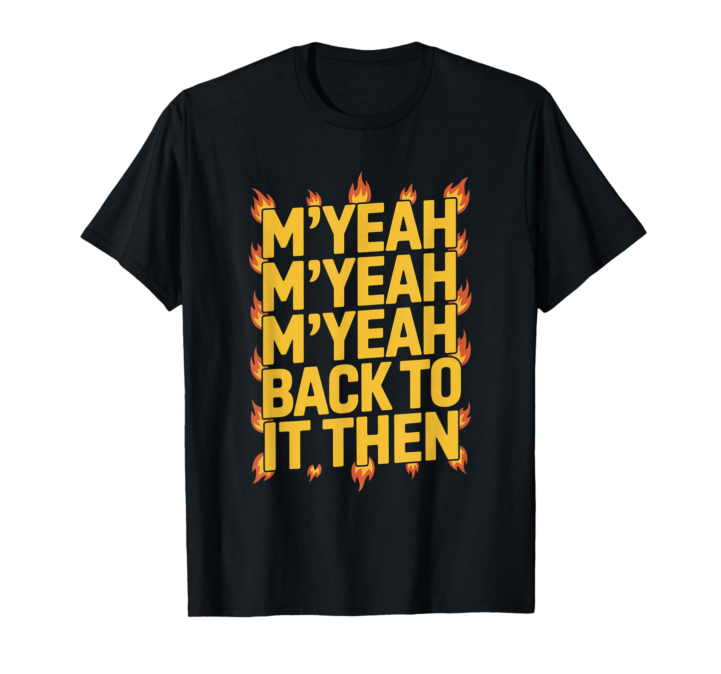 M'Yeah Back to It Then Funny Meme Trend Present Chit Fun T-Shirt