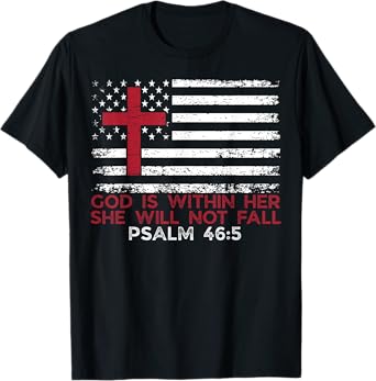 God is Within Her She Will Not Fall Psalm 46:5 US Flag Cross T-Shirt