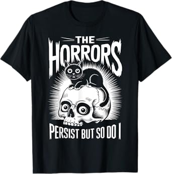 Horrors Persist So Do I Funny Sarcastic Cat Halloween Men Women T-Shirt