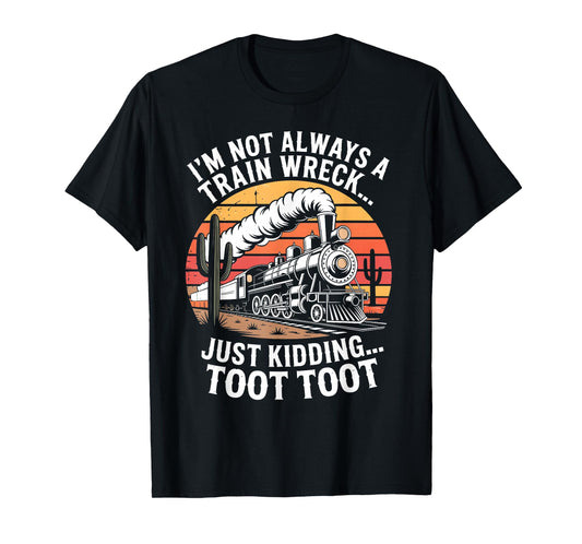 I'm Not Always A Train Wreck Just Kidding Toot Funny Kids T-Shirt