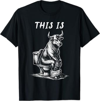 This Is Bullsht Funny Cow Toilet Humorous Design Men Women T-Shirt