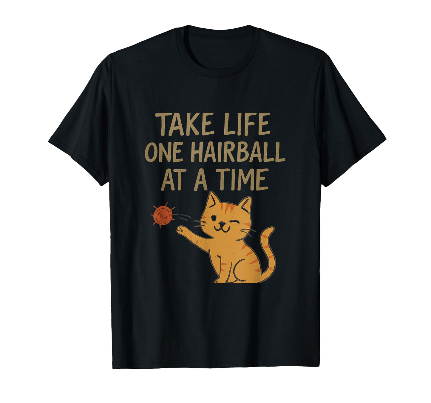 Cat Lover Take Life One Hairball Graphic T-Shirt