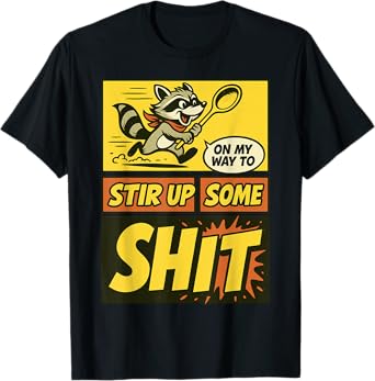 Funny On My Way to Stir Up Some Trash Panda Chaos Humor T-Shirt